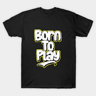 Born to play T-Shirt